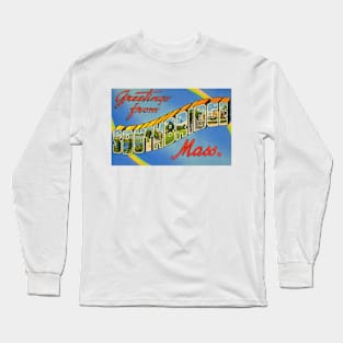 Greetings from Southbridge, Mass. - Vintage Large Letter Postcard Long Sleeve T-Shirt